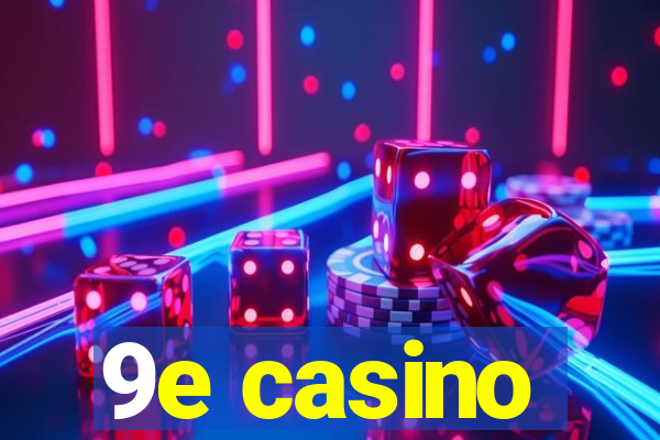 9e casino